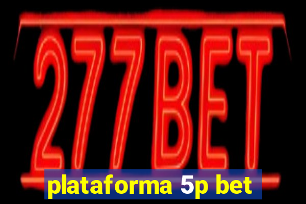 plataforma 5p bet